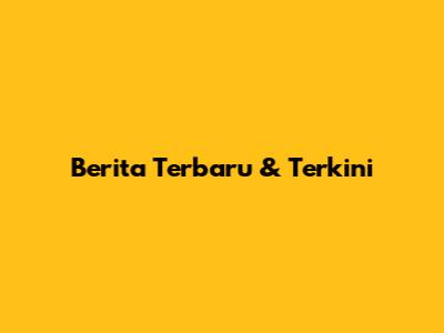 Berita Terbaru & Terkini
