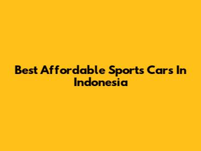 Best Affordable Sports Cars In Indonesia
