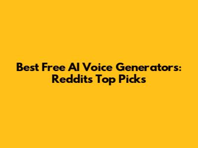 Best Free AI Voice Generators: Reddit's Top Picks