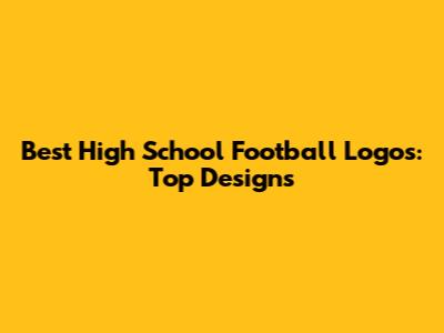 Best High School Football Logos: Top Designs