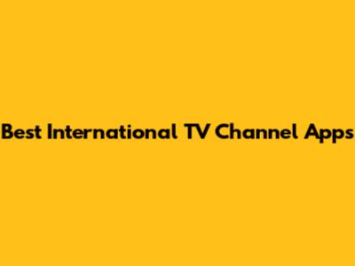 Best International TV Channel Apps