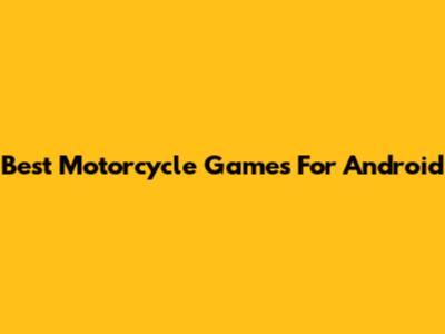 Best Motorcycle Games For Android