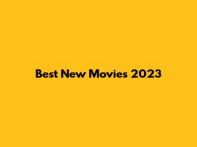 Best New Movies 2023