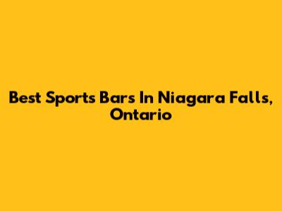 Best Sports Bars In Niagara Falls, Ontario