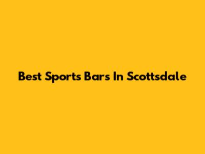 Best Sports Bars In Scottsdale