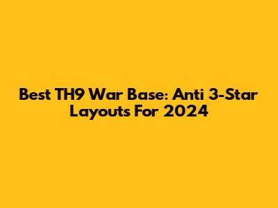 Best TH9 War Base: Anti 3-Star Layouts For 2024