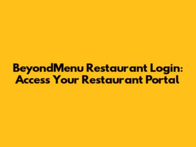 BeyondMenu Restaurant Login: Access Your Restaurant Portal