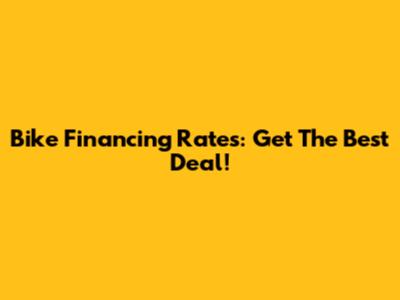 Bike Financing Rates: Get The Best Deal!