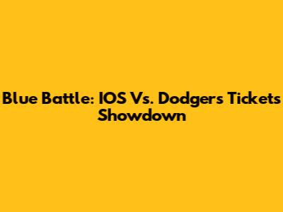 Blue Battle: IOS Vs. Dodgers Tickets Showdown