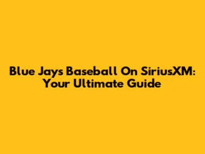 Blue Jays Baseball On SiriusXM: Your Ultimate Guide