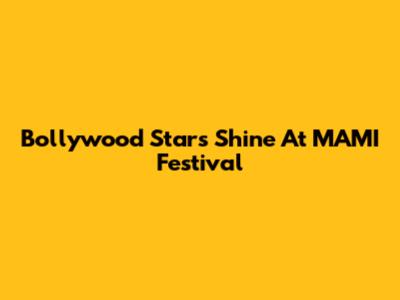 Bollywood Stars Shine At MAMI Festival