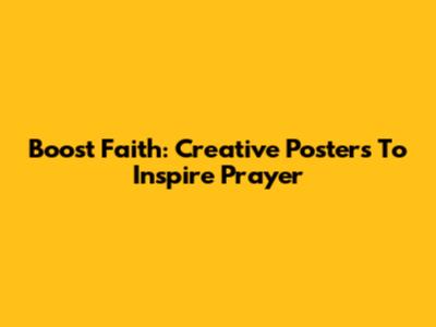 Boost Faith: Creative Posters To Inspire Prayer