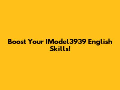 Boost Your IModel3939 English Skills!