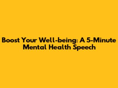 Boost Your Well-being: A 5-Minute Mental Health Speech