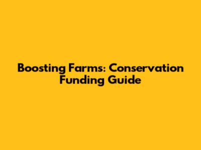 Boosting Farms: Conservation Funding Guide