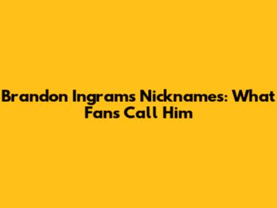 Brandon Ingram's Nicknames: What Fans Call Him