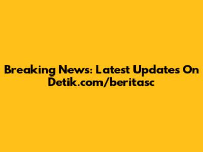 Breaking News: Latest Updates On Detik.com/beritasc
