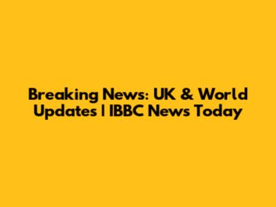 Breaking News: UK & World Updates | IBBC News Today