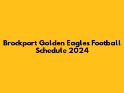 Brockport Golden Eagles Football Schedule 2024