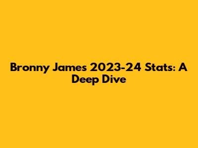 Bronny James' 2023-24 Stats: A Deep Dive