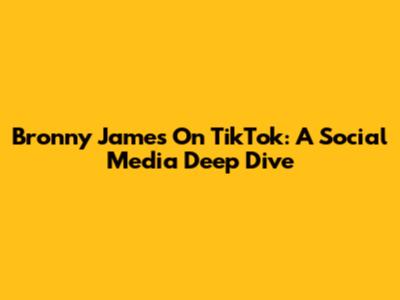 Bronny James On TikTok: A Social Media Deep Dive