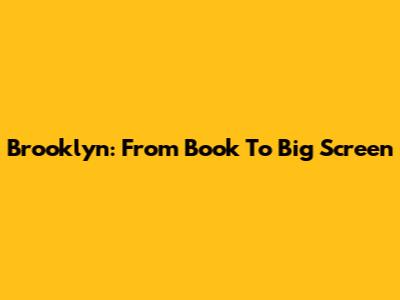 Brooklyn: From Book To Big Screen