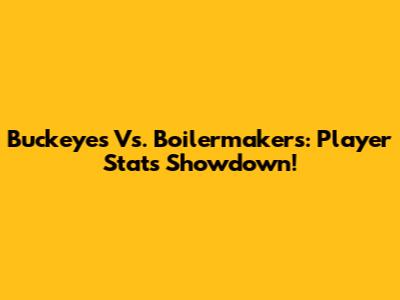 Buckeyes Vs. Boilermakers: Player Stats Showdown!