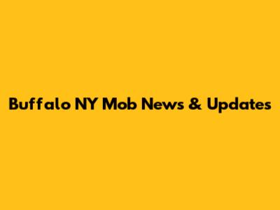 Buffalo NY Mob News & Updates