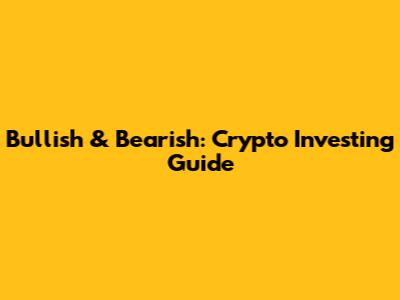 Bullish & Bearish: Crypto Investing Guide