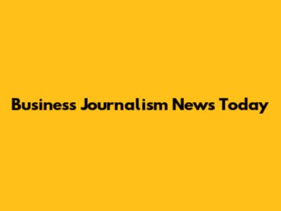 Business Journalism News Today
