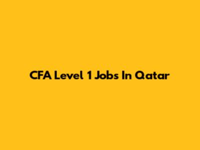 CFA Level 1 Jobs In Qatar
