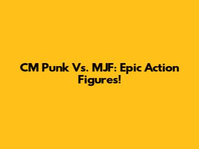 CM Punk Vs. MJF: Epic Action Figures!