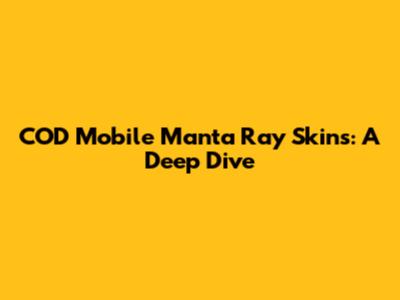 COD Mobile Manta Ray Skins: A Deep Dive
