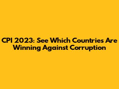 CPI 2023: See Which Countries Are Winning Against Corruption