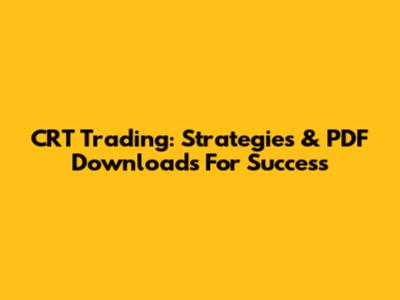 CRT Trading: Strategies & PDF Downloads For Success