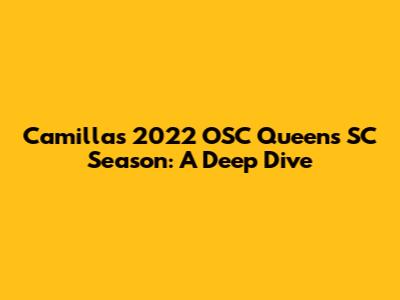 Camilla's 2022 OSC Queens SC Season: A Deep Dive