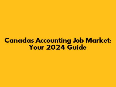 Canada's Accounting Job Market: Your 2024 Guide