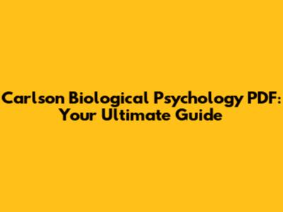 Carlson Biological Psychology PDF: Your Ultimate Guide