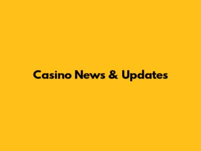 Casino News & Updates