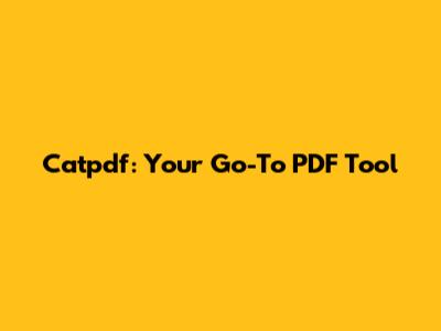 Catpdf: Your Go-To PDF Tool