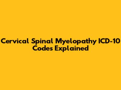 Cervical Spinal Myelopathy ICD-10 Codes Explained