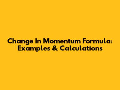 Change In Momentum Formula: Examples & Calculations