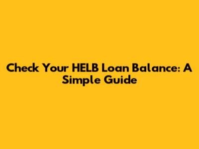 Check Your HELB Loan Balance: A Simple Guide