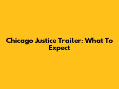 Chicago Justice Trailer: What To Expect