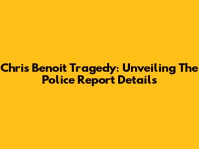 Chris Benoit Tragedy: Unveiling The Police Report Details