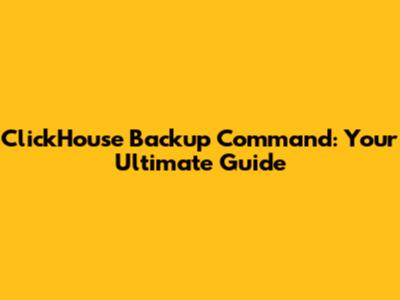 ClickHouse Backup Command: Your Ultimate Guide