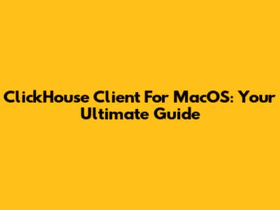 ClickHouse Client For MacOS: Your Ultimate Guide