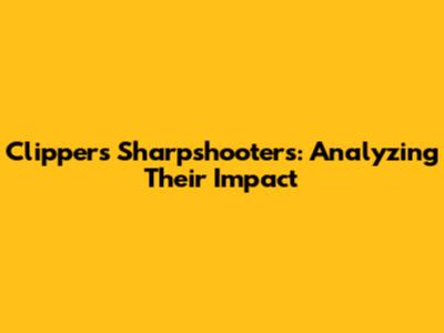 Clippers' Sharpshooters: Analyzing Their Impact