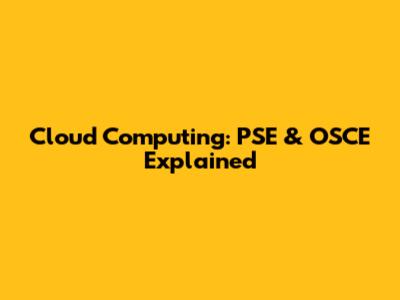Cloud Computing: PSE & OSCE Explained