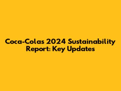 Coca-Cola's 2024 Sustainability Report: Key Updates